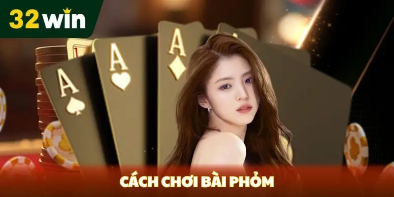 Cách Chơi Bài Phỏm - Hướng Dẫn Chi Tiết và Chiến Lược Thắng tại 32win Cách chia bài phỏm tại 32win